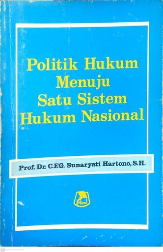Politik Hukum Menuju Satu Sistem Hukum Nasional