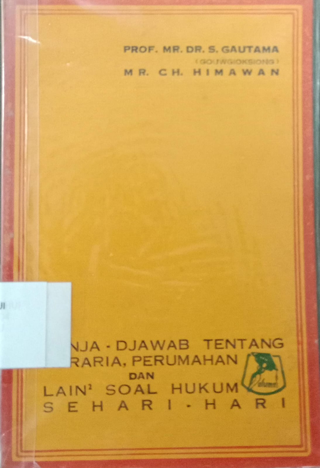 Tanya djawab tentang agraria, perumahan dan lain-lain soal hukum sehari-hari