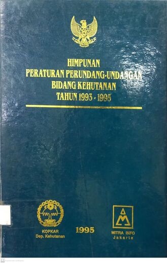 Himpunan Peraturan Perundang-Undangan Bidang Kehutanan Tahun 1993-1995
