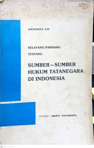 Selayang Pandang tentang Sumber-Sumber Hukum Tatanegara di Indonesia