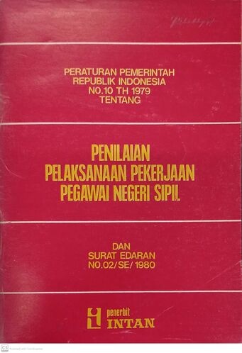 Peraturan Pemerintah Republik Indonesia No. 10 Th 1979 tentang Penilaian Pelaksanaan Pekerjaan Pegawai Negeri Sipil dan Surat Edaran No. 02/SE/1980 