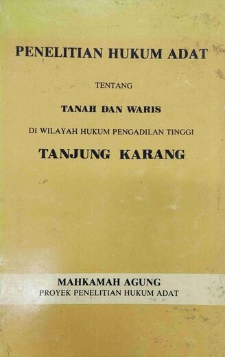Penelitian Hukum Adat tentang Tanah dan Waris di Wilayah Hukum Pengadilan Tinggi Tanjung Karang 
