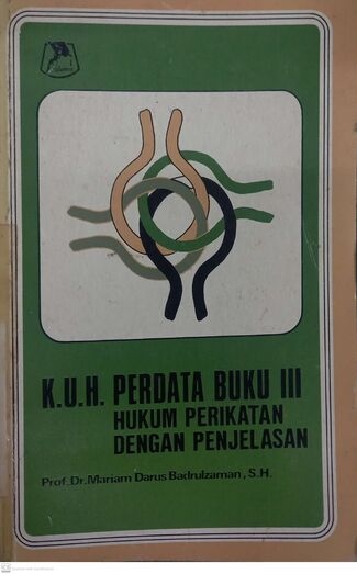 Kitab Undang-Undang Hukum Perdata Buku III Hukum Perikatan dengan Penjelasan