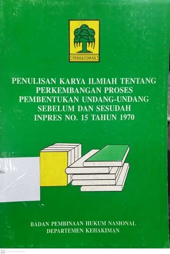 Penulisan Karya Ilmiah tentang Perkembangan Proses Pembentukan Undang-Undang Sebelum dan Sesudah Inpres No. 15 Tahun 1970