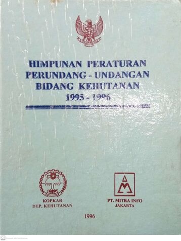 Himpunan Peraturan Perundang-Undangan Bidang Kehutanan 1995-1996