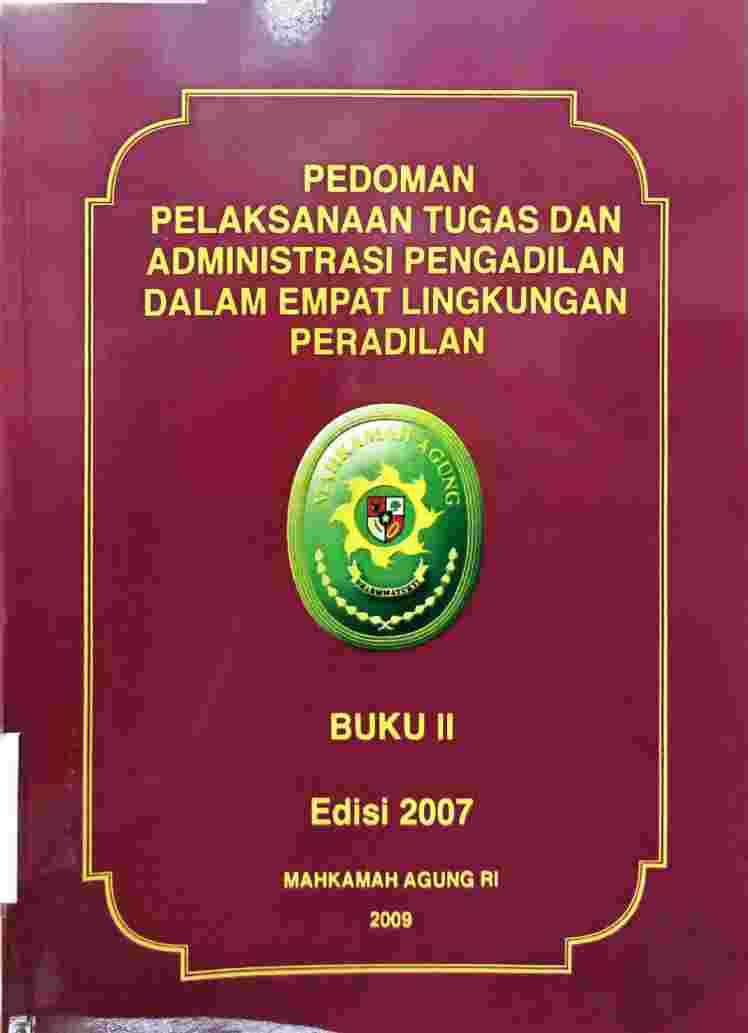 Pedoman Pelaksanaan Tugas dan Administrasi Pengadilan dalam Empat Lingkungan Peradilan Buku II Edisi 2007