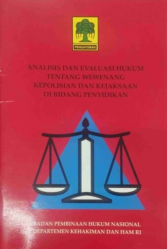 Analisis dan Evaluasi Hukum Tentang Wewenang Kepolisian dan Kejaksaan di Bidang Penyidikan