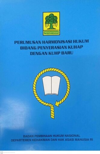 Perumusan Harmonisasi Hukum Bidang Penyerasian KUHAP Dengan KUHP Baru 