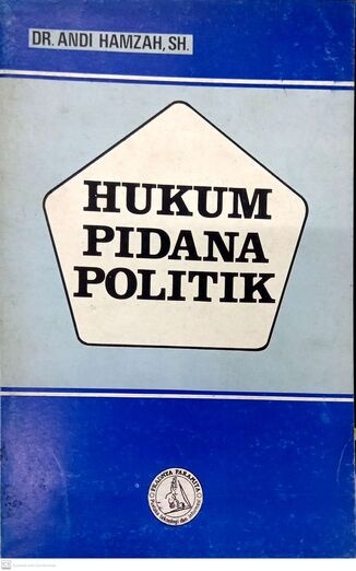 Hukum Pidana Politik: Tercantum dalam Undang-undang No.11 (PNPS) 1963 tentang Pemberantasan Kegiatan Subversi 