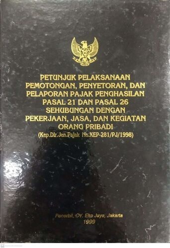 Petunjuk Pelaksanaan Pemotongan, Penyetoran, dan Pelaporan Pajak Penghasilan Pasal 21 dan Pasal 26 Sehubungan dengan Pekerjaan, Jasa, dan Kegiatan Orang Pribadi (Kep.Dir.Jen.Pajak No.KEP-281/PJ/1998)