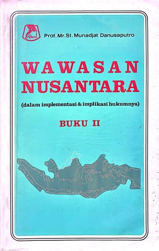 Wawasan Nusantara (dalam implementasi & implikasi hukumnya) Buku II
